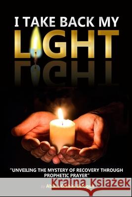 I Take Back My Light Abbas Olabisi Balogun 9781648585814 Bookpatch - książka
