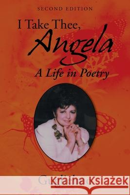 I Take Thee, Angela: A Life in Poetry Guglielmo 9781665709637 Archway Publishing - książka