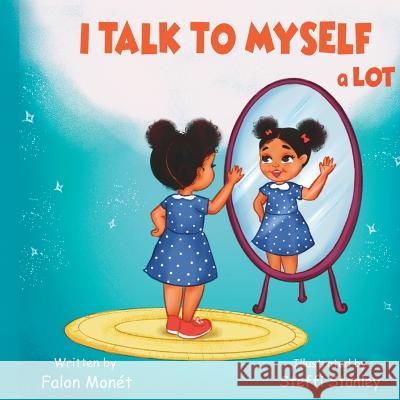 I Talk To Myself A Lot Falon Monet Steffi Stanley  9781735325149 Fallie Pie - książka