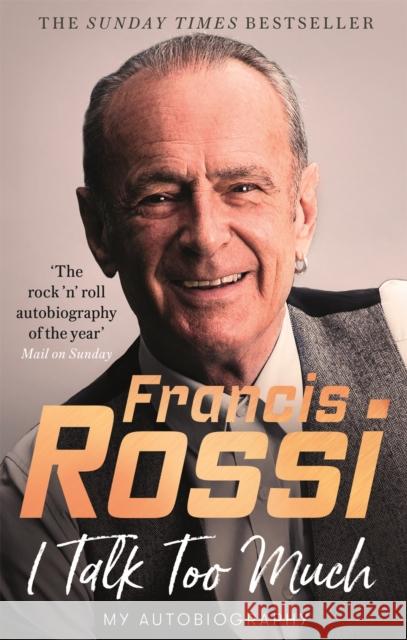 I Talk Too Much: My Autobiography Francis Rossi 9781472130181 Little, Brown Book Group - książka