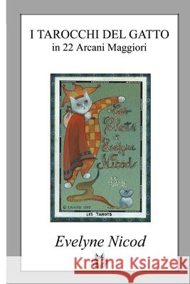 I Tarocchi del gatto in 22 Arcani Maggiori: Les Tarots des Chats Rodolfo Pardi Evelyne Nicod 9788887709636 Gatteria - książka