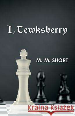 I, Tewksberry M. M. Short 9781500390952 Createspace - książka