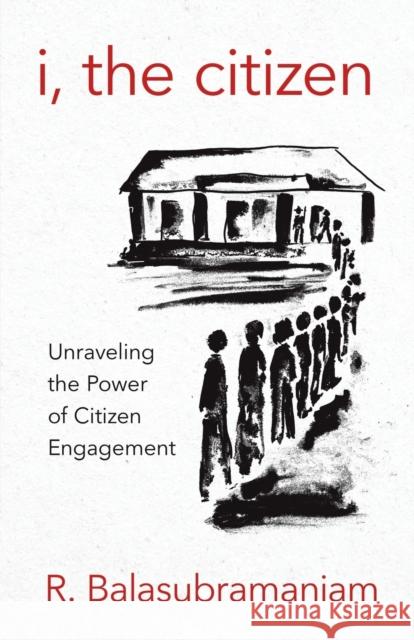 I, the Citizen: Unraveling the Power of Citizen Engagement R. Balasubramaniam 9781501713514 Cornell University Press - książka