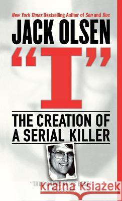 I: The Creation of a Serial Killer Jack Olsen 9781250093080 St Martins Mass Market - książka