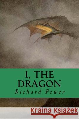 I, The Dragon Richard Power 9781983912054 Createspace Independent Publishing Platform - książka