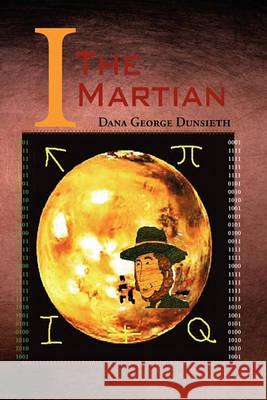 I the Martian Dana George Dunsieth 9781450066334 Xlibris - książka