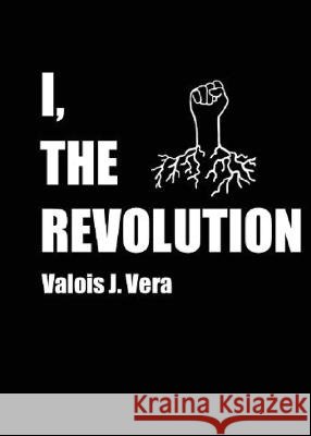 I, The Revolution Valois J Vera   9798988393818 Valois J. Vera - książka