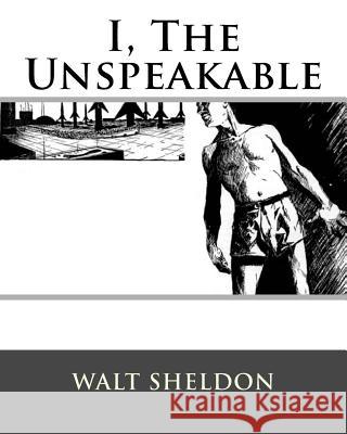 I, The Unspeakable Sheldon, Walt 9781530585250 Createspace Independent Publishing Platform - książka