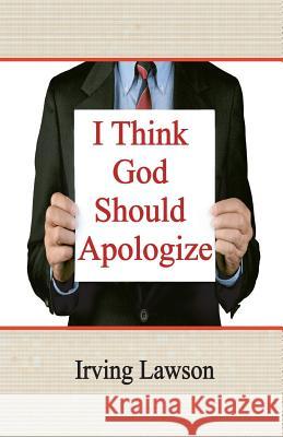 I Think God Should Apologize Irving Lawson 9781498414302 Xulon Press - książka