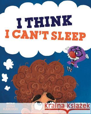 I Think I Can't Sleep Anna Kaminski Martinus Va 9781981318988 Createspace Independent Publishing Platform - książka