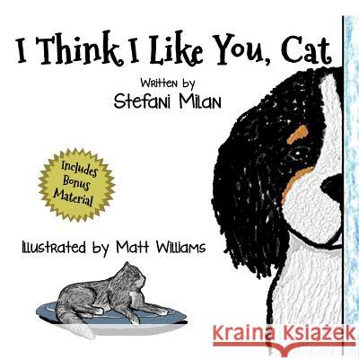 I Think I Like You, Cat Stefani Milan, Matt Williams 9780999125168 Starseed Universe Press - książka