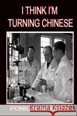 I Think I'm Turning Chinese Ponk Vonsydow 9781496045935 Createspace - książka