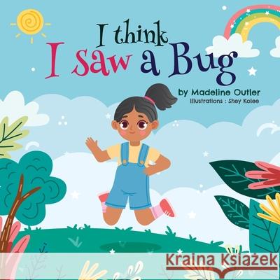 I think I saw a Bug Madeline Outler, Shey Kolee 9798791835734 Independently Published - książka