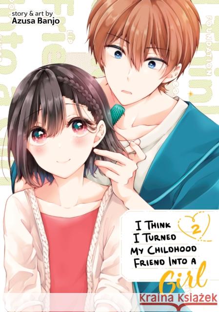 I Think I Turned My Childhood Friend Into a Girl Vol. 2 Azusa Banjo 9781638586593 Seven Seas Entertainment, LLC - książka