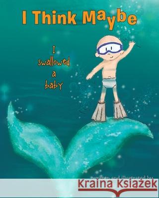 I Think Maybe I Swallowed a Baby Jodi Shelton 9781639611416 Christian Faith Publishing, Inc - książka