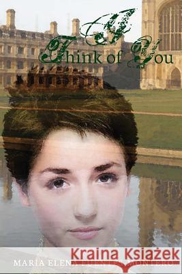 I Think of You Maria Elena Fuentes-Montero 9781477601587 Createspace - książka