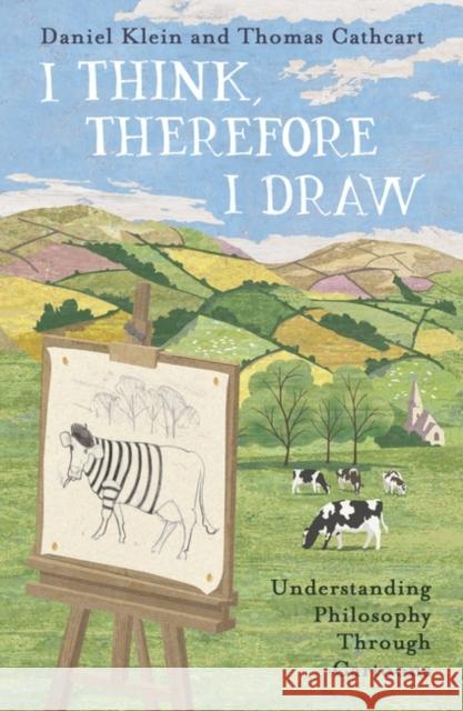 I Think, Therefore I Draw: Understanding Philosophy Through Cartoons Thomas Cathcart 9781786075635 Oneworld Publications - książka