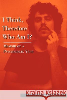 I Think, Therefore Who Am I? Peter Weissman 9781425702939 Xlibris Corporation - książka
