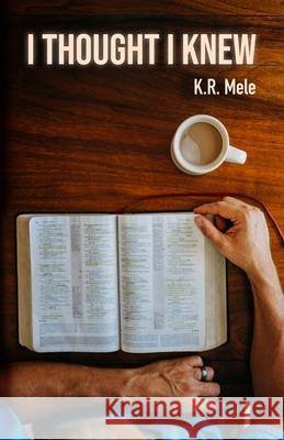 I Thought I Knew K. R. Mele 9781733363723 Rock-N-Roll Ministries - książka