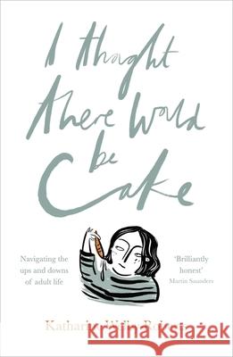 I Thought There Would Be Cake Katharine Welby-Roberts 9780281075768 SPCK Publishing - książka