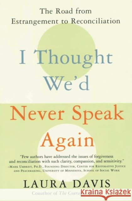 I Thought We'd Never Speak Again: The Road from Estrangement to Reconciliation Laura Davis 9780060957025 HarperCollins Publishers - książka