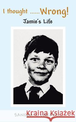 I Thought ......Wrong!: Jamie's Life Farrell, Sandra C. 9781481796293 Authorhouse - książka