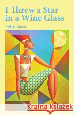 I Threw a Star in a Wine Glass Fethi Sassi   9780797493353 Mwanaka Media and Publishing - książka