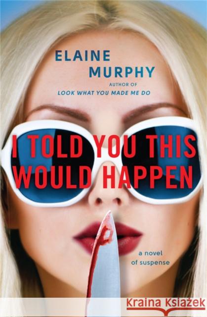 I Told You This Would Happen Elaine Murphy 9781538722060 Grand Central Publishing - książka