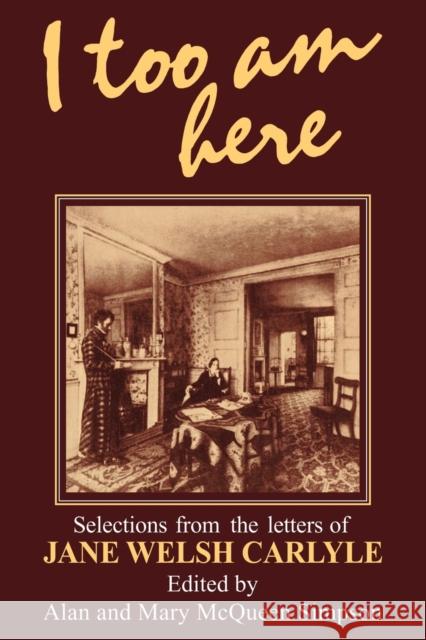 I Too Am Here: Selections from the Letters of Jane Welsh Carlyle Simpson, Alan 9780521134989 Cambridge University Press - książka