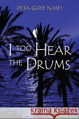 I too Hear the Drums: stories revised edition Nash, Peta-Gaye 9781926926445 In Our Words Inc. - książka