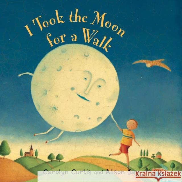 I Took the Moon for a Walk Carolyn Curtis 9781846862007 Barefoot Books Ltd - książka