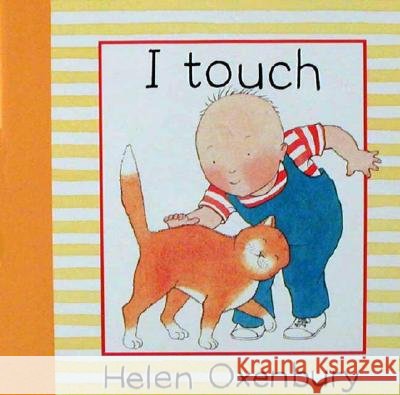 I Touch Helen Oxenbury Helen Oxenbury 9781564025500 Candlewick Press (MA) - książka