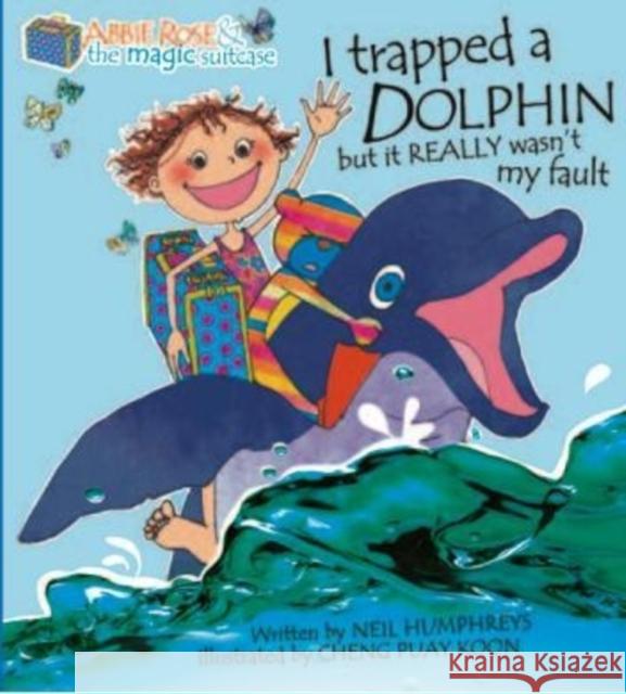 I Trapped a Dolphin But It Really Wasn't My Fault Humphreys, Neil 9789814408516  - książka
