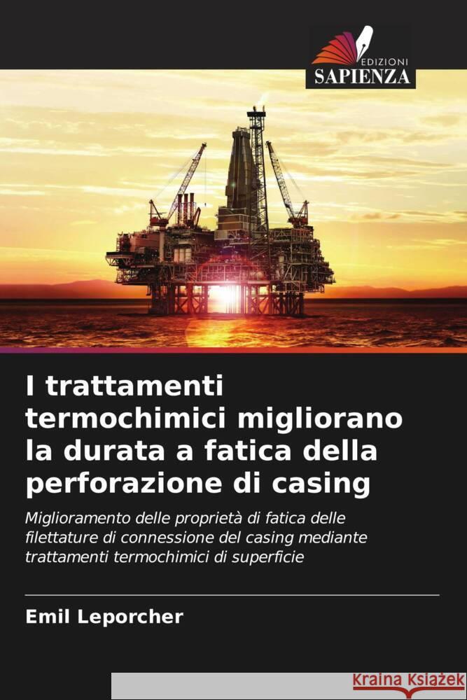 I trattamenti termochimici migliorano la durata a fatica della perforazione di casing Emil Leporcher 9786208047511 Edizioni Sapienza - książka