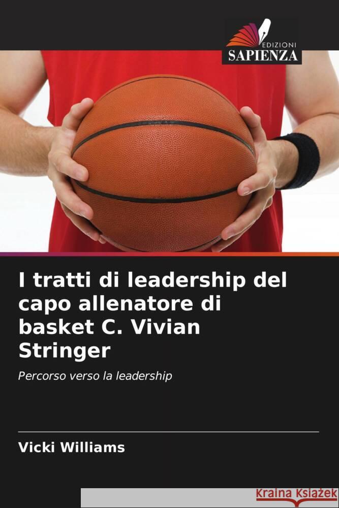 I tratti di leadership del capo allenatore di basket C. Vivian Stringer Williams, Vicki 9786203240955 Edizioni Sapienza - książka