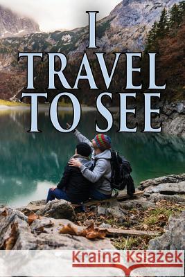 I Travel to See Gary Mark 9781728953304 Independently Published - książka