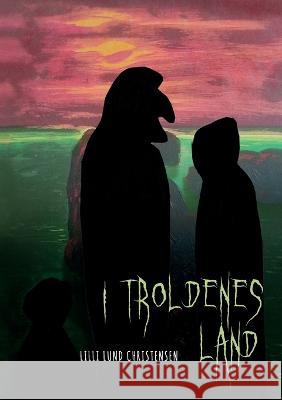 I troldenes land LILLI Lund Christensen 9788743021704 Bod - Books on Demand - książka