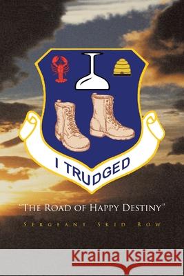 I Trudged: The Road of Happy Destiny Sergeant Skid Row 9781644681015 Covenant Books - książka