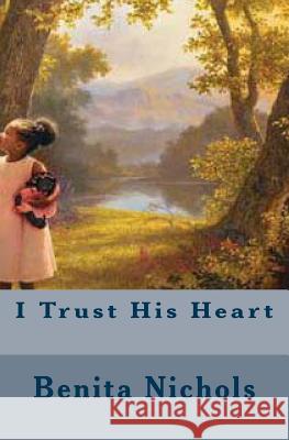 I Trust His Heart Benita Nichols 9781495966378 Createspace - książka