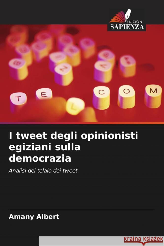 I tweet degli opinionisti egiziani sulla democrazia Amany Albert 9786206579939 Edizioni Sapienza - książka