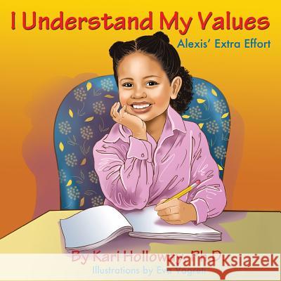 I Understand My Values: Alexis' Extra Effort Kari Hollowa Eva Vagreti 9780615743547 Apt Publishing - książka