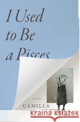 I Used to Be a Pisces Camilla Gibb 9781771669689 Book*hug Press - książka