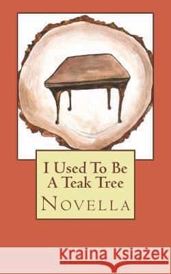 I used to be a teak tree Heitland, Jutta 9781979080255 Createspace Independent Publishing Platform - książka