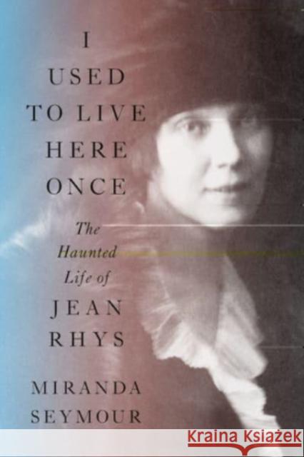 I Used to Live Here Once: The Haunted Life of Jean Rhys Seymour, Miranda 9781324006121 W. W. Norton & Company - książka