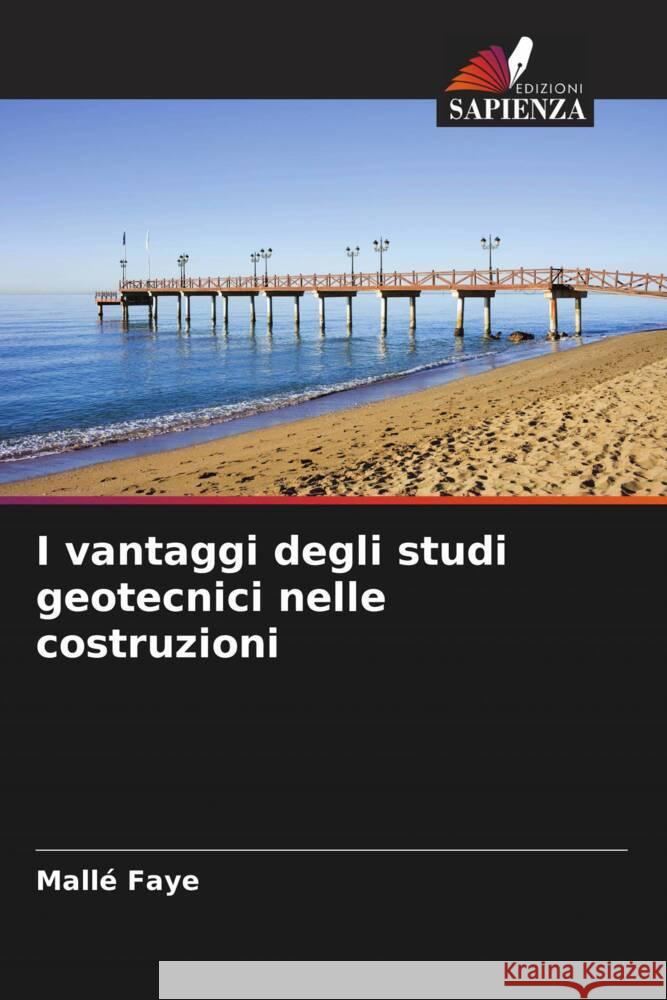 I vantaggi degli studi geotecnici nelle costruzioni Faye, Mallé 9786206273691 Edizioni Sapienza - książka