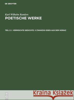 I. Vermischte Gedichte. II Zwanzig Oden Aus Dem Horaz Ramler, Karl Wilhelm 9783112391198 de Gruyter - książka