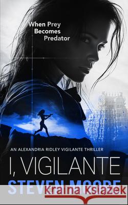 I, Vigilante: When Prey Becomes Predator Steven Moore 9781036706906 Vinci Books Ltd - książka
