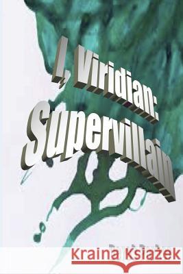 I, Viridian: Supervillain MR Derek Parker 9781533587718 Createspace Independent Publishing Platform - książka