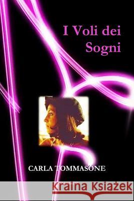 I Voli Dei Sogni Carla Tommasone 9781291583175 Lulu Press Inc - książka