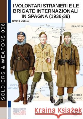 I Volontari Stranieri e le Brigate Internazionali in Spagna (1936-39) Mugnai, Bruno 9788893273275 Soldiershop - książka